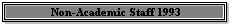 None-Academic Staff 1993